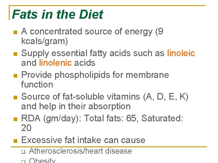 Fats in the Diet n n n A concentrated source of energy (9 kcals/gram)