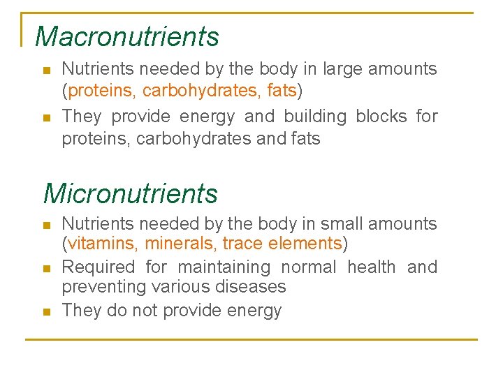 Macronutrients n n Nutrients needed by the body in large amounts (proteins, carbohydrates, fats)