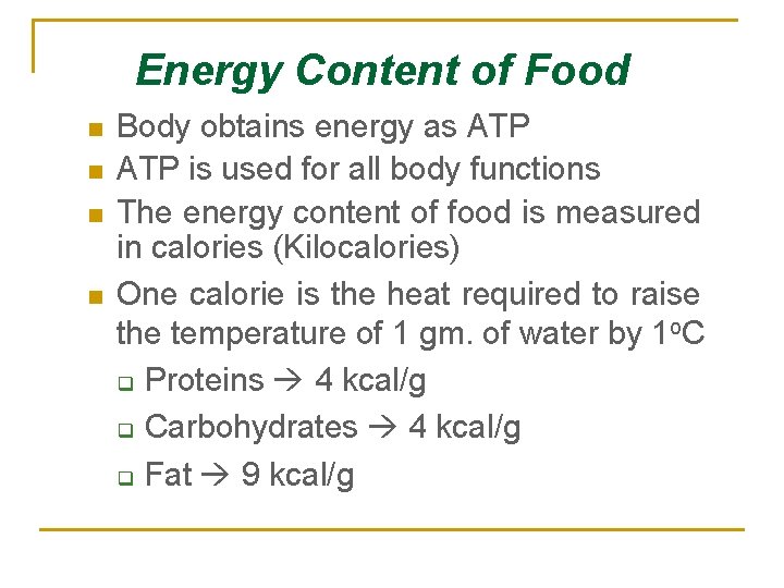 Energy Content of Food n n Body obtains energy as ATP is used for