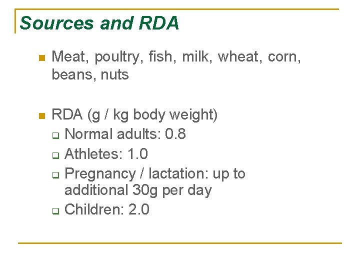 Sources and RDA n Meat, poultry, fish, milk, wheat, corn, beans, nuts n RDA