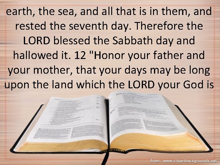 earth, the sea, and all that is in them, and rested the seventh day.