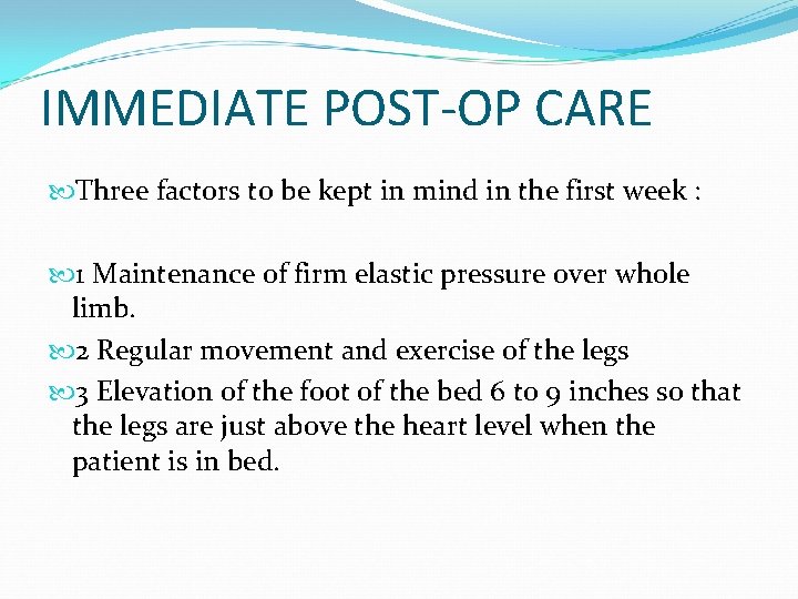 IMMEDIATE POST-OP CARE Three factors to be kept in mind in the first week