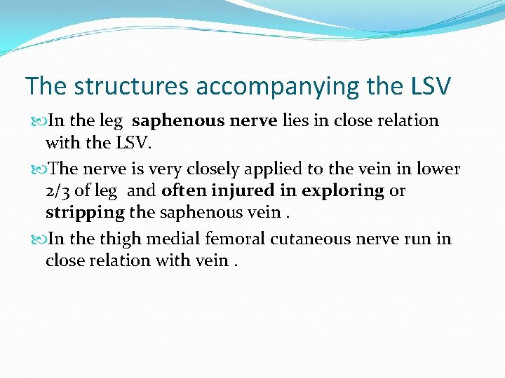 The structures accompanying the LSV In the leg saphenous nerve lies in close relation