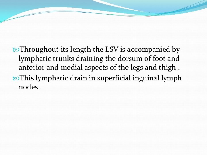  Throughout its length the LSV is accompanied by lymphatic trunks draining the dorsum