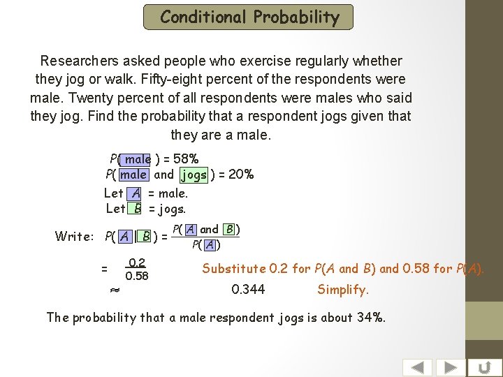 Conditional Probability Researchers asked people who exercise regularly whether they jog or walk. Fifty-eight