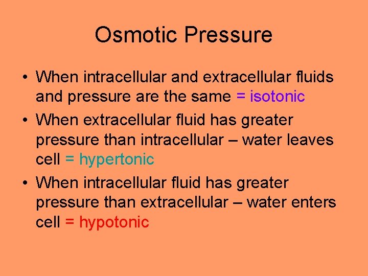 Osmotic Pressure • When intracellular and extracellular fluids and pressure are the same =
