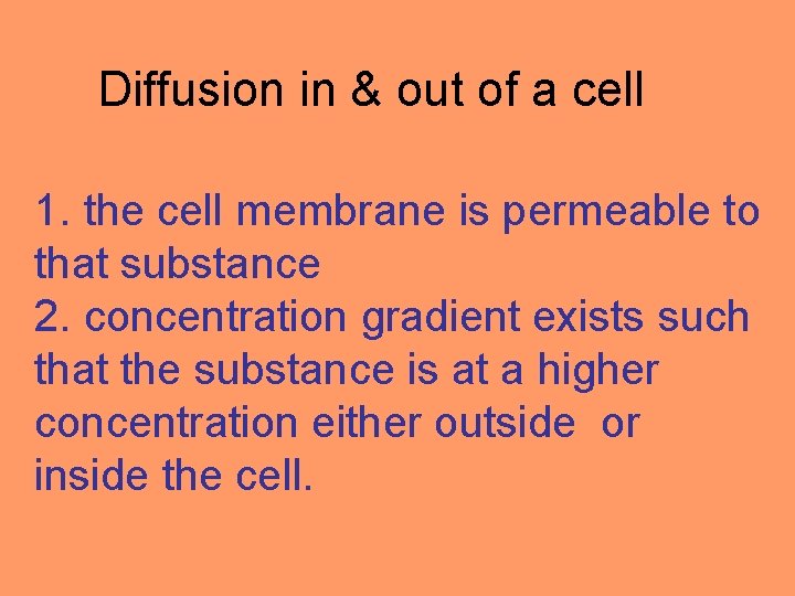 Diffusion in & out of a cell 1. the cell membrane is permeable to