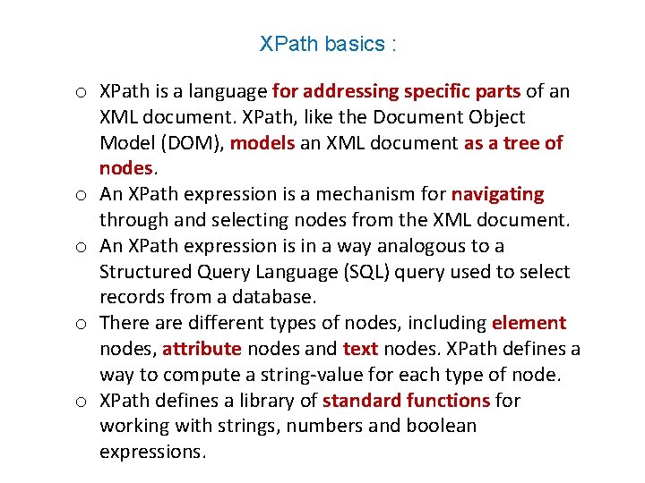 XPath basics : o XPath is a language for addressing specific parts of an