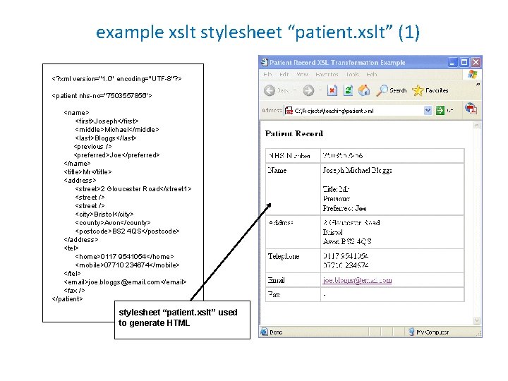 example xslt stylesheet “patient. xslt” (1) <? xml version="1. 0" encoding="UTF-8"? > <patient nhs-no="7503557856">