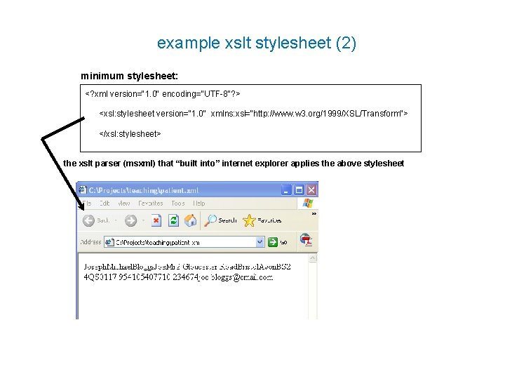 example xslt stylesheet (2) minimum stylesheet: <? xml version="1. 0" encoding="UTF-8"? > <xsl: stylesheet