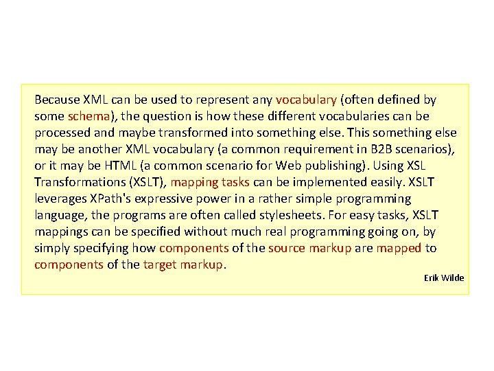 Because XML can be used to represent any vocabulary (often defined by some schema),