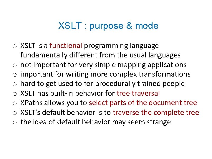 XSLT : purpose & mode o XSLT is a functional programming language fundamentally different