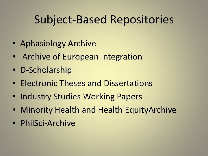 Subject-Based Repositories • • Aphasiology Archive of European Integration D-Scholarship Electronic Theses and Dissertations