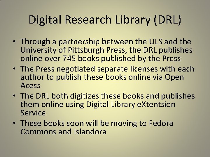Digital Research Library (DRL) • Through a partnership between the ULS and the University