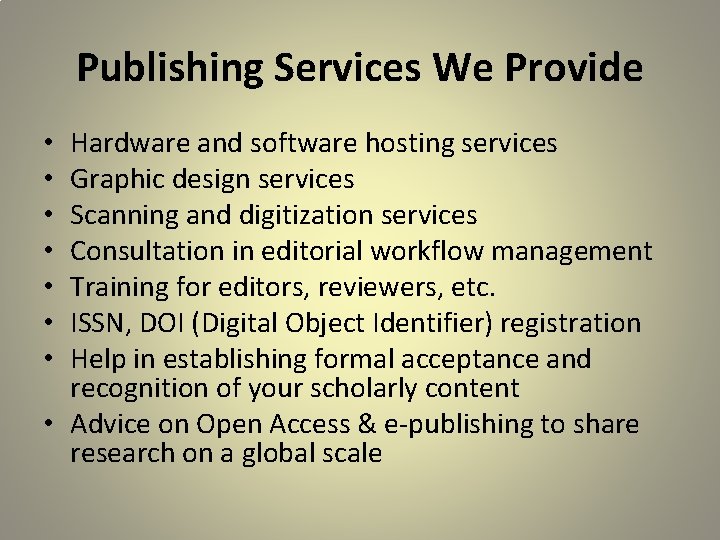 Publishing Services We Provide Hardware and software hosting services Graphic design services Scanning and
