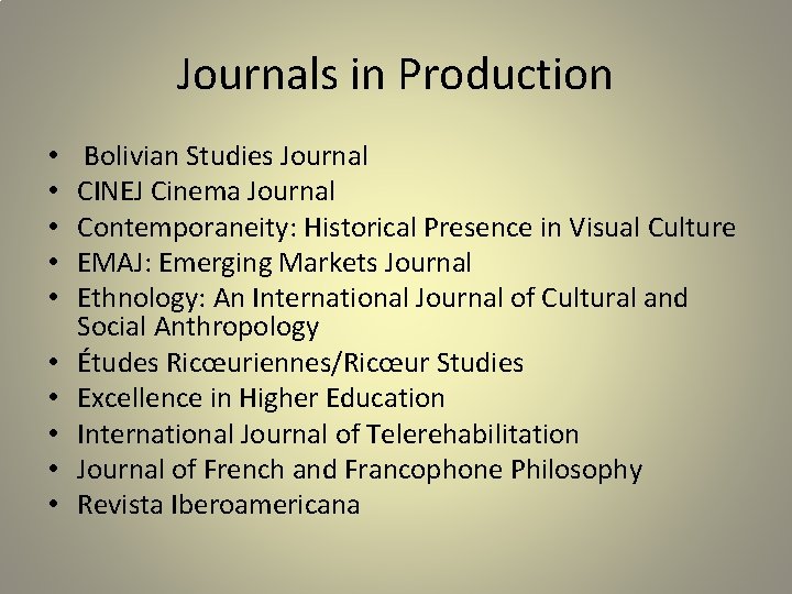 Journals in Production • • • Bolivian Studies Journal CINEJ Cinema Journal Contemporaneity: Historical