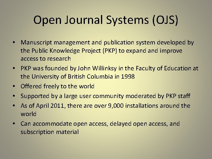 Open Journal Systems (OJS) • Manuscript management and publication system developed by the Public
