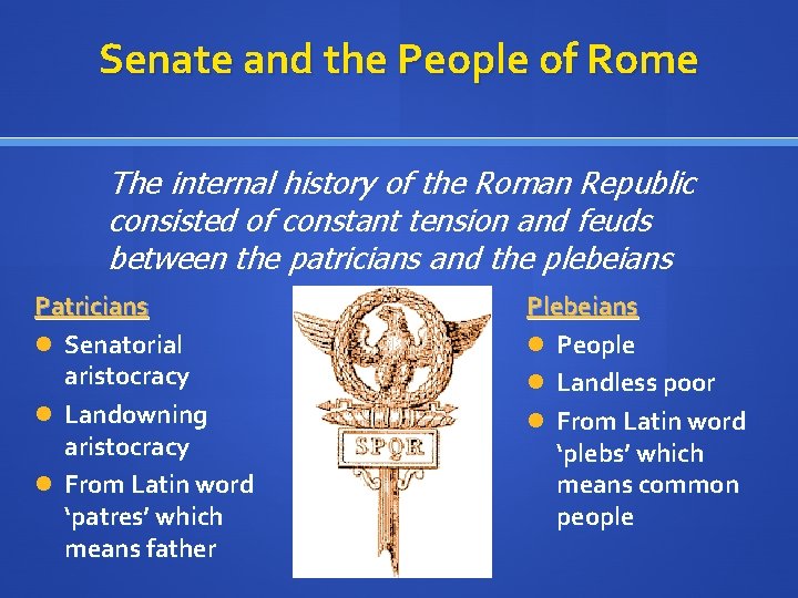 Senate and the People of Rome The internal history of the Roman Republic consisted