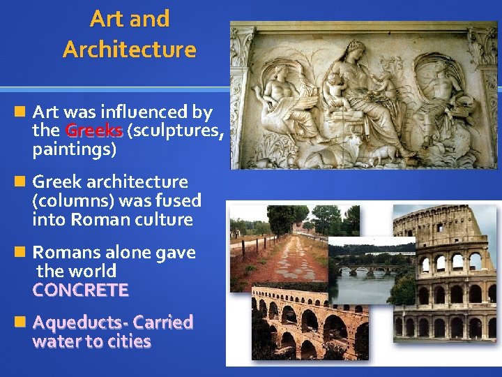 Art and Architecture n Art was influenced by the Greeks (sculptures, paintings) n Greek