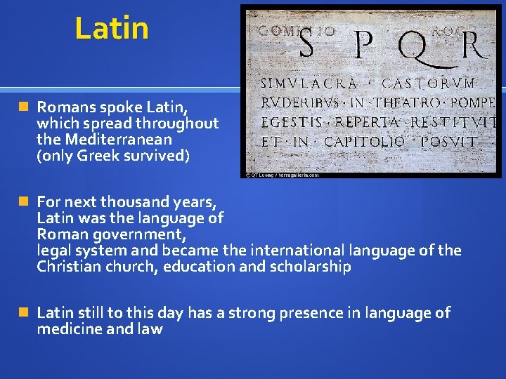 Latin n Romans spoke Latin, which spread throughout the Mediterranean (only Greek survived) n