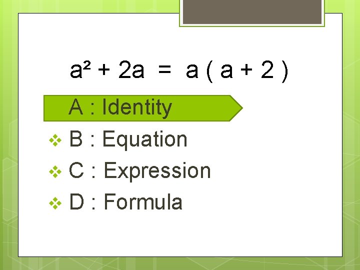 a² + 2 a = a ( a + 2 ) A : Identity