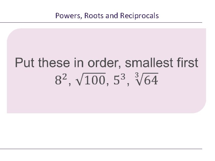 Powers, Roots and Reciprocals 