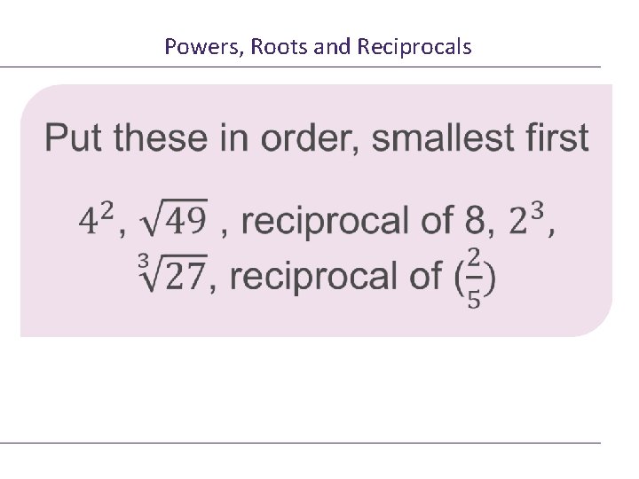 Powers, Roots and Reciprocals 