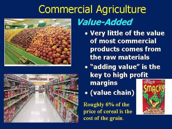 Commercial Agriculture Value-Added Very little of the value of most commercial products comes from