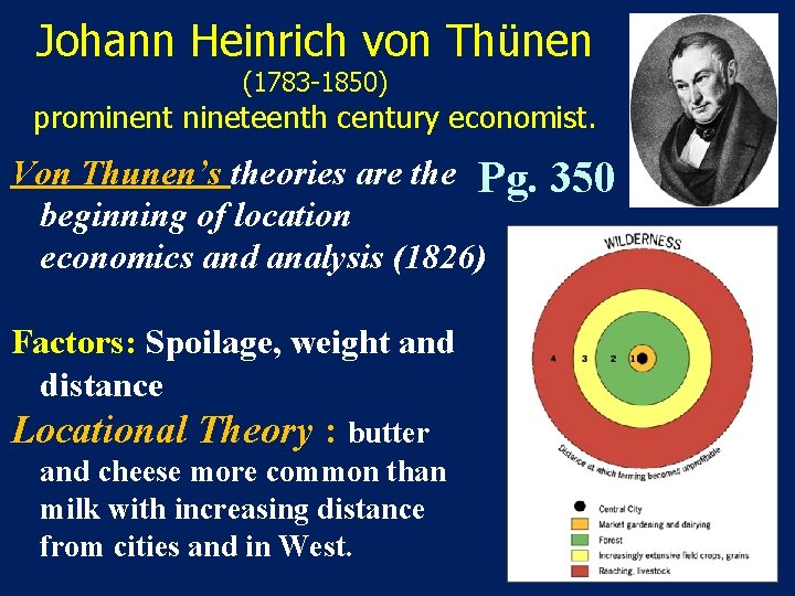 Johann Heinrich von Thünen (1783 -1850) prominent nineteenth century economist. Von Thunen’s theories are