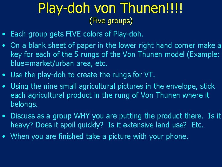 Play-doh von Thunen!!!! (Five groups) • Each group gets FIVE colors of Play-doh. •