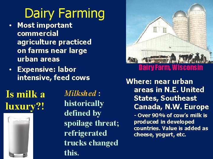 Dairy Farming • Most important commercial agriculture practiced on farms near large urban areas