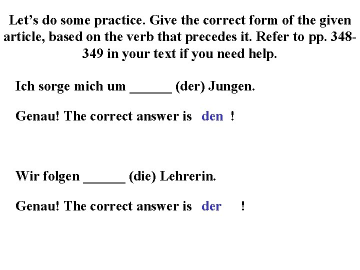 Let’s do some practice. Give the correct form of the given article, based on