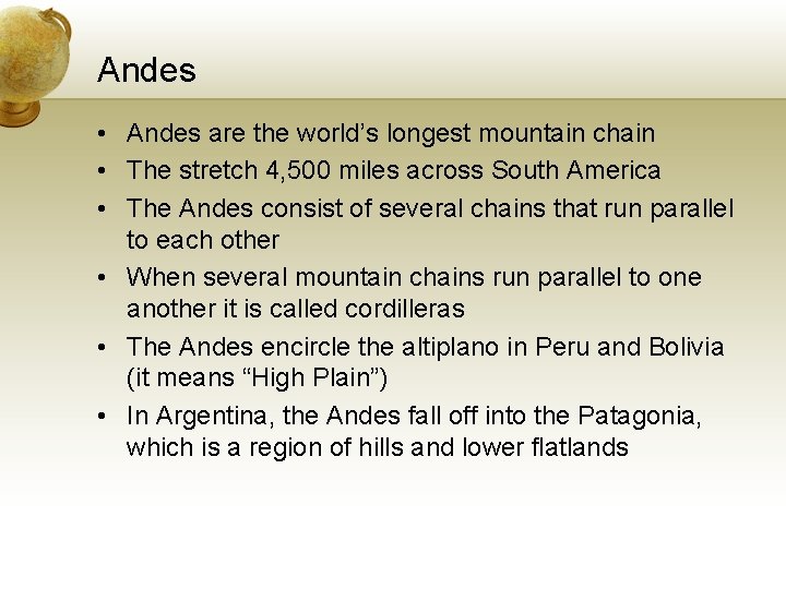 Andes • Andes are the world’s longest mountain chain • The stretch 4, 500