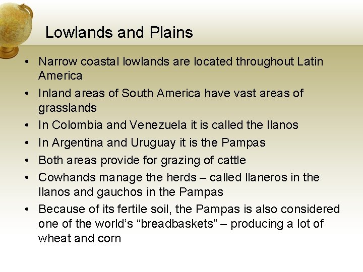 Lowlands and Plains • Narrow coastal lowlands are located throughout Latin America • Inland