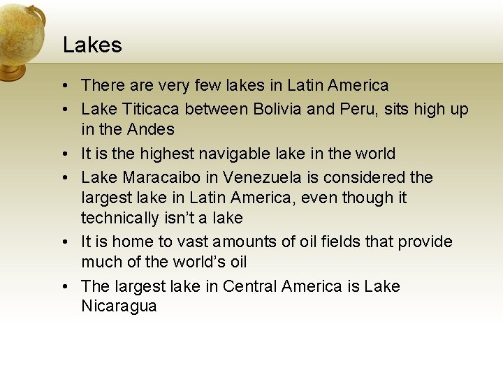 Lakes • There are very few lakes in Latin America • Lake Titicaca between