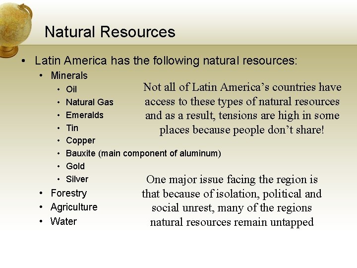 Natural Resources • Latin America has the following natural resources: • Minerals • •