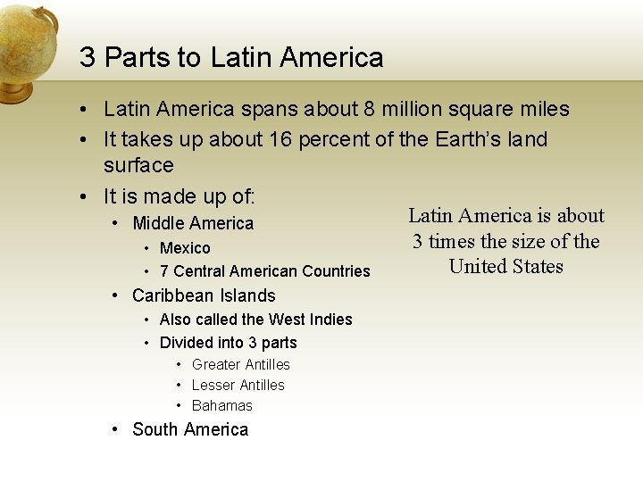 3 Parts to Latin America • Latin America spans about 8 million square miles