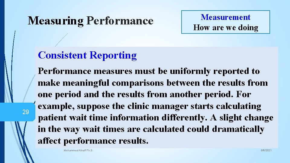 Measuring Performance Measurement How are we doing Consistent Reporting 29 Performance measures must be