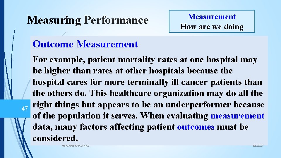 Measuring Performance Measurement How are we doing Outcome Measurement 47 For example, patient mortality