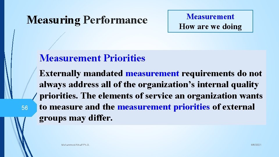 Measuring Performance Measurement How are we doing Measurement Priorities 56 Externally mandated measurement requirements