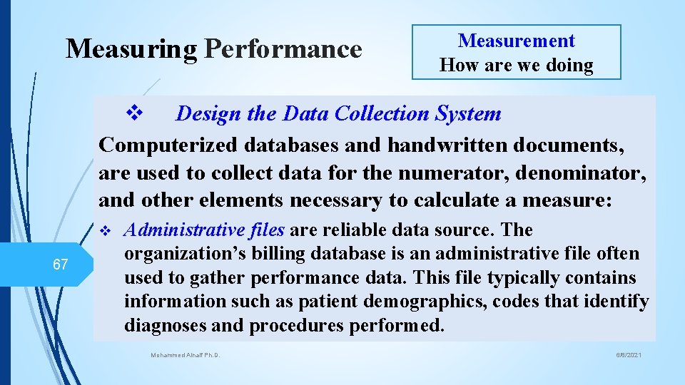 Measuring Performance Measurement How are we doing v Design the Data Collection System Computerized