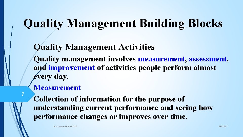 Quality Management Building Blocks Quality Management Activities 7 Quality management involves measurement, assessment, and