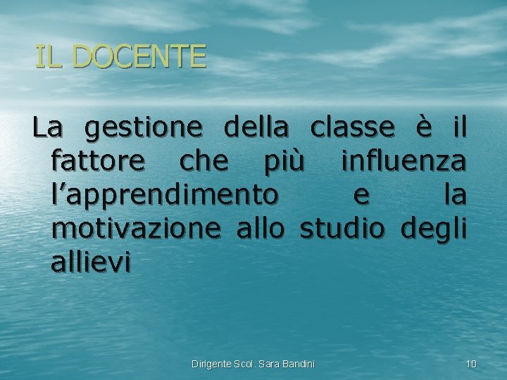 IL DOCENTE La gestione della classe è il fattore che più influenza l’apprendimento e