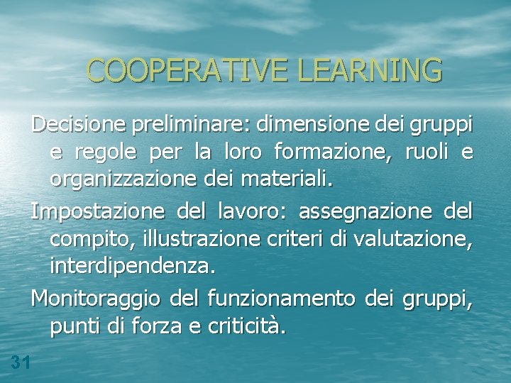 COOPERATIVE LEARNING Decisione preliminare: dimensione dei gruppi e regole per la loro formazione, ruoli