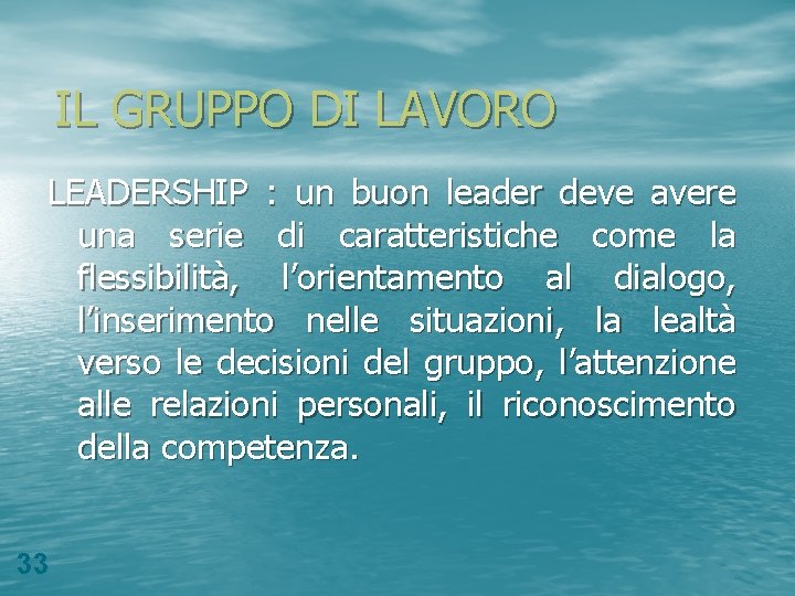 IL GRUPPO DI LAVORO LEADERSHIP : un buon leader deve avere una serie di