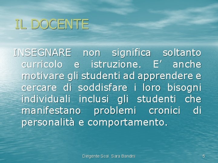 IL DOCENTE INSEGNARE non significa soltanto curricolo e istruzione. E’ anche motivare gli studenti