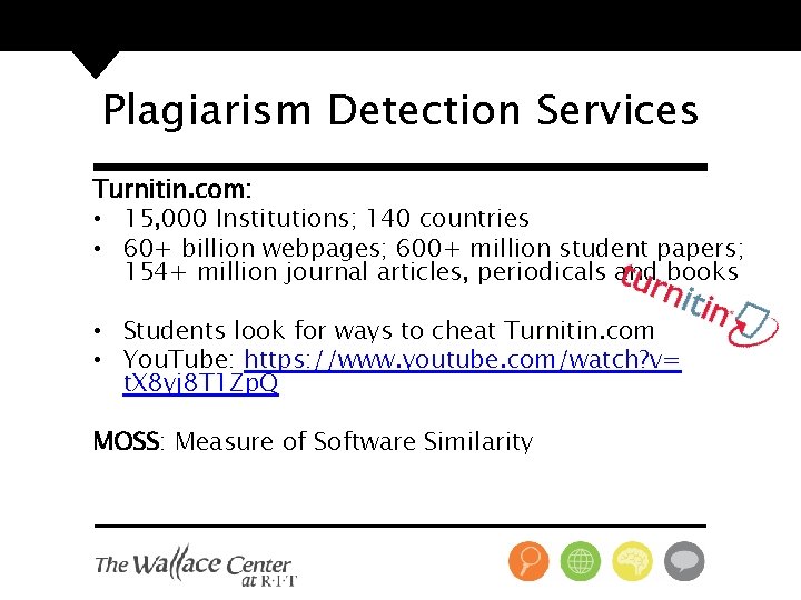 Plagiarism Detection Services Turnitin. com: • 15, 000 Institutions; 140 countries • 60+ billion