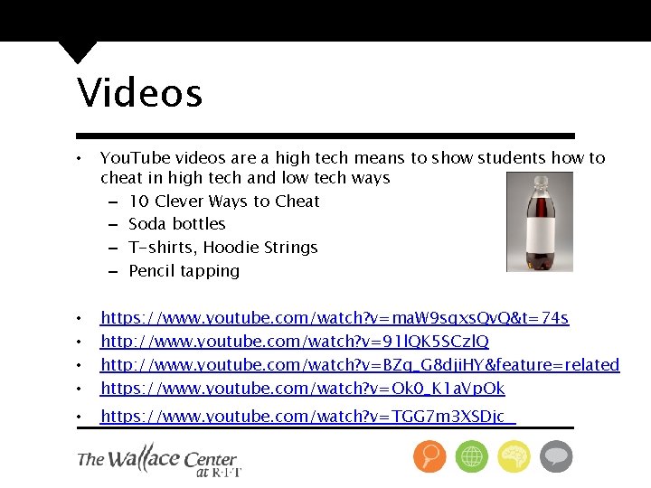 Videos • You. Tube videos are a high tech means to show students how