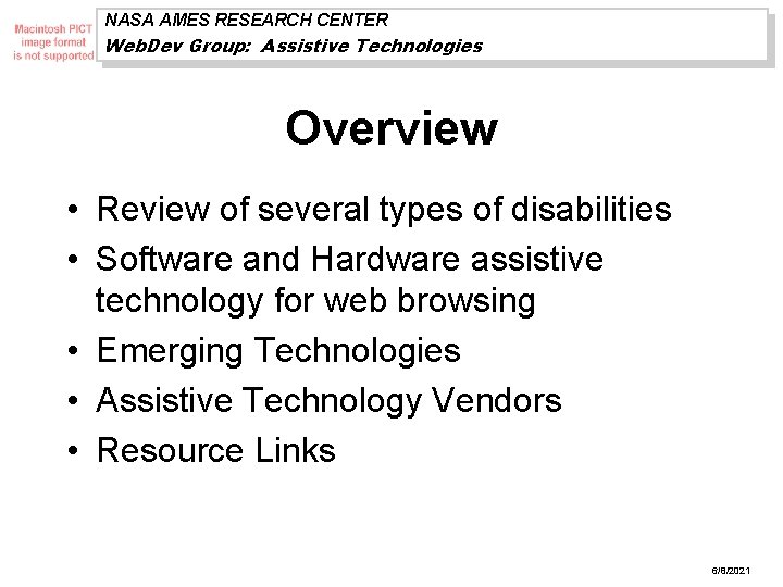 NASA AMES RESEARCH CENTER Web. Dev Group: Assistive Technologies Overview • Review of several