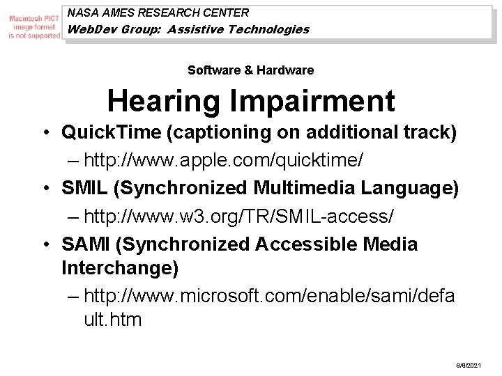 NASA AMES RESEARCH CENTER Web. Dev Group: Assistive Technologies Software & Hardware Hearing Impairment